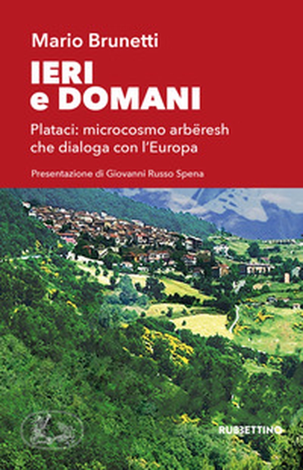 Ieri e domani Plataci: microcosmo arbëresh che dialoga con l'Europa - Librerie.coop Ieri e domani Plataci: microcosmo arbëresh che dialoga con l'Europa - Librerie.coop