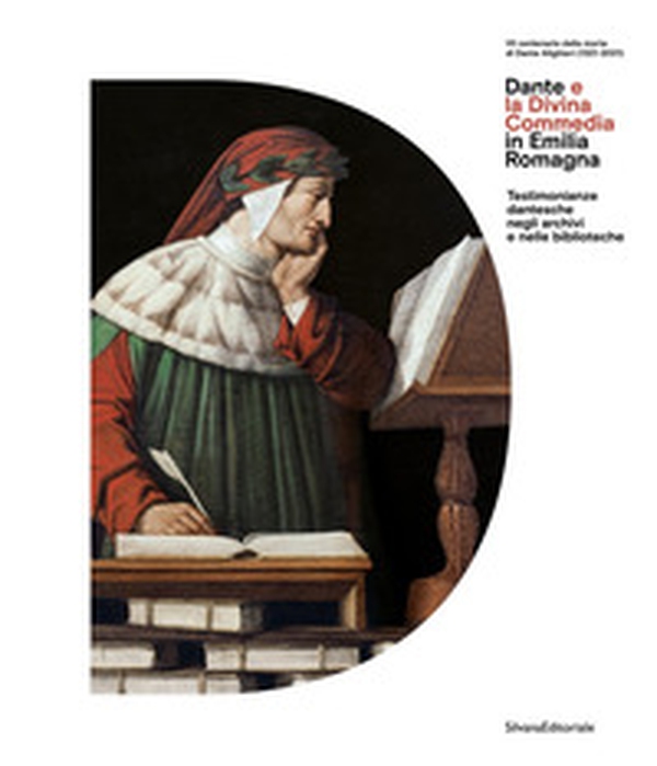 Dante e la Divina Commedia in Emilia Romagna. Testimonianze dantesche negli archivi e nelle biblioteche - Librerie.coop Dante e la Divina Commedia in Emilia Romagna. Testimonianze dantesche negli archivi e nelle biblioteche - Librerie.coop