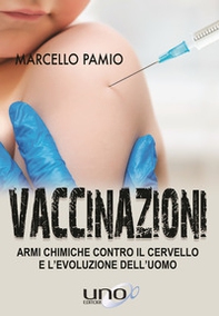 Vaccinazioni. Armi chimiche contro il cervello e l'evoluzione dell'uomo - Librerie.coop