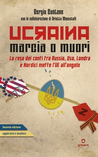 Ucraina: marcia o muori. La resa dei conti tra Russia, USA, Londra e Nordici mette l'UE all'angolo - Librerie.coop