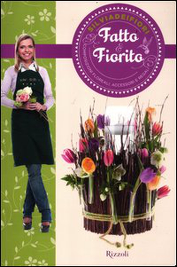 Fatto & fiorito. Composizioni floreali, accessori e regali - Librerie.coop Fatto & fiorito. Composizioni floreali, accessori e regali - Librerie.coop