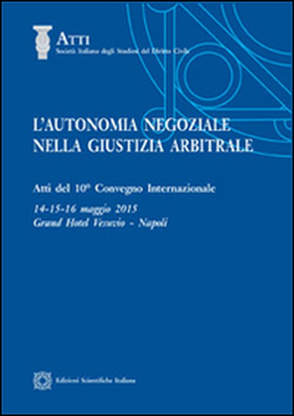 L'autonomia negoziale nella giustizia arbitrale - Librerie.coop L'autonomia negoziale nella giustizia arbitrale - Librerie.coop