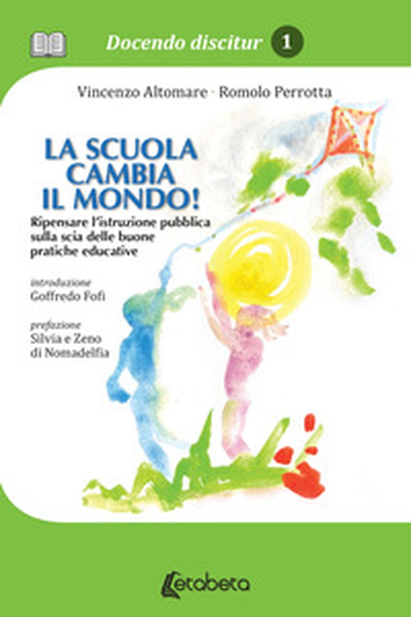 La scuola cambia il mondo! Ripensare l'istruzione pubblica sulla scia delle buone pratiche educative - Librerie.coop La scuola cambia il mondo! Ripensare l'istruzione pubblica sulla scia delle buone pratiche educative - Librerie.coop