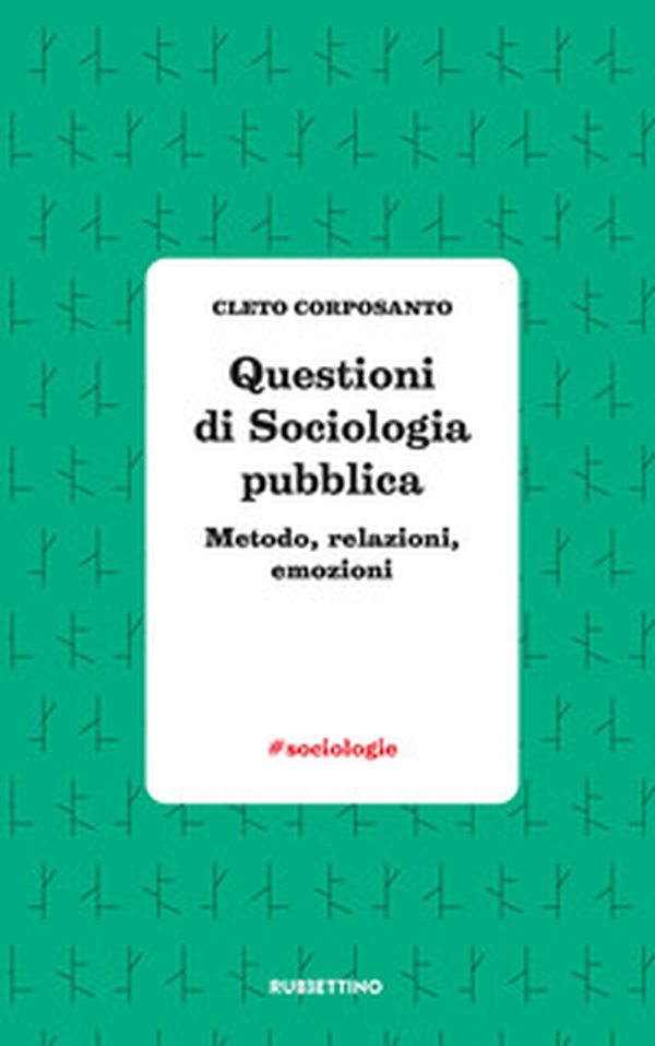 Questioni di sociologia politica. Metodo, relazioni, emozioni - Librerie.coop Questioni di sociologia politica. Metodo, relazioni, emozioni - Librerie.coop