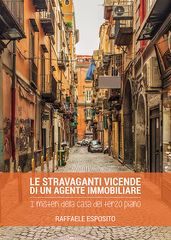 Le stravaganti vicende di un agente immobiliare. I misteri della casa del terzo piano - Librerie.coop Le stravaganti vicende di un agente immobiliare. I misteri della casa del terzo piano - Librerie.coop