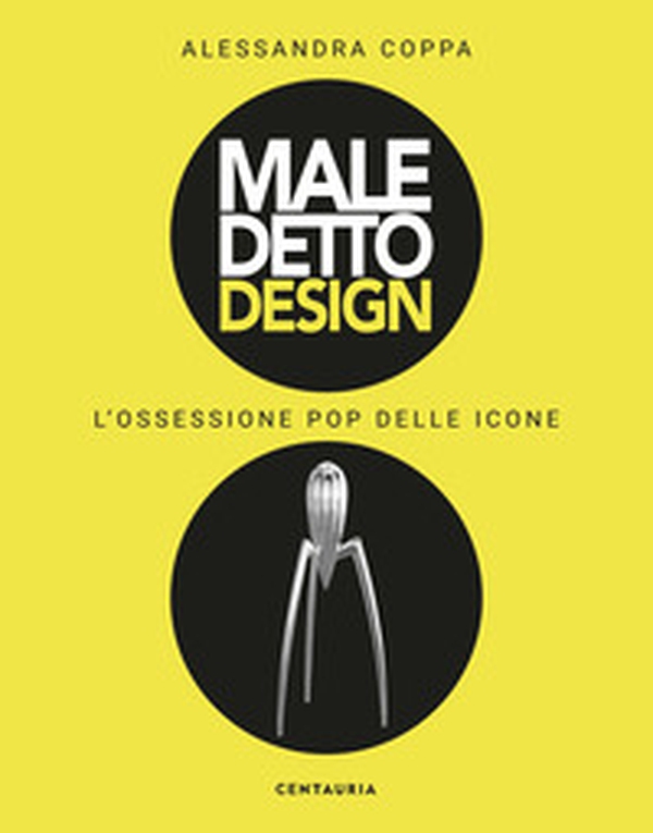 Maledetto design. L'ossessione pop delle icone - Librerie.coop Maledetto design. L'ossessione pop delle icone - Librerie.coop