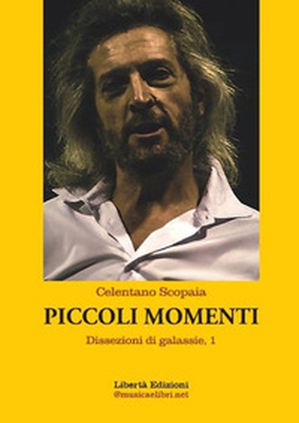 Piccoli momenti. Dissezioni di galassie - Librerie.coop Piccoli momenti. Dissezioni di galassie - Librerie.coop