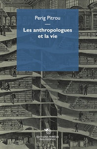 Les anthropologues et la vie - Librerie.coop
