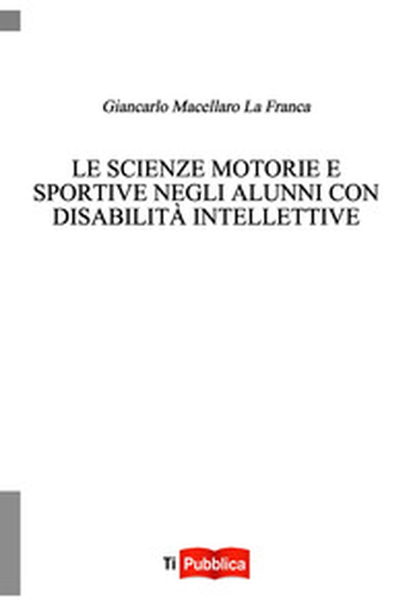 Le scienze motorie e sportive negli alunni con disabilità intellettive - Librerie.coop Le scienze motorie e sportive negli alunni con disabilità intellettive - Librerie.coop