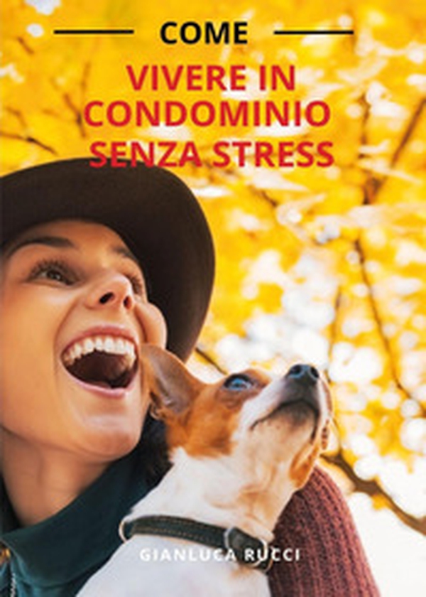 Come vivere in condominio senza stress - Librerie.coop Come vivere in condominio senza stress - Librerie.coop