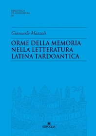 Orme della memoria nella letteratura latina tardoantica - Librerie.coop