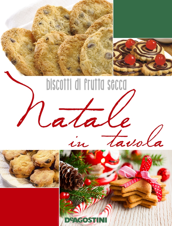 Natale in tavola. Biscotti di frutta secca - Librerie.coop Natale in tavola. Biscotti di frutta secca - Librerie.coop