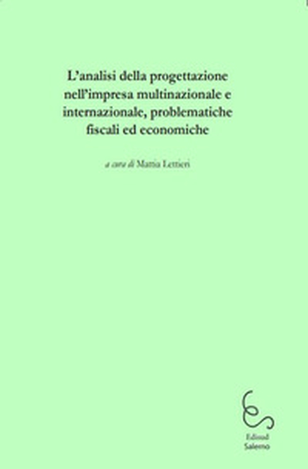 L'analisi della progettazione nell'impresa multinazionale e internazionale, problematiche fiscali ed economiche - Librerie.coop L'analisi della progettazione nell'impresa multinazionale e internazionale, problematiche fiscali ed economiche - Librerie.coop