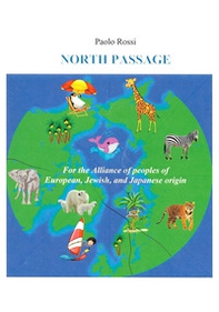 North passage. For the alliance of peoples of european, jewish, and japanese origin - Librerie.coop