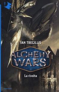 La rivolta. Alchemy Wars - Librerie.coop