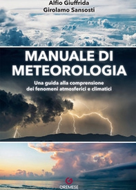 Manuale di meteorologia. Una guida alla comprensione dei fenomeni atmosferici e climatici - Librerie.coop