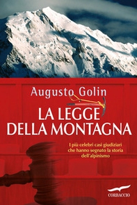 La legge della montagna. I più celebri casi giudiziari che hanno segnato la storia dell'alpinismo - Librerie.coop