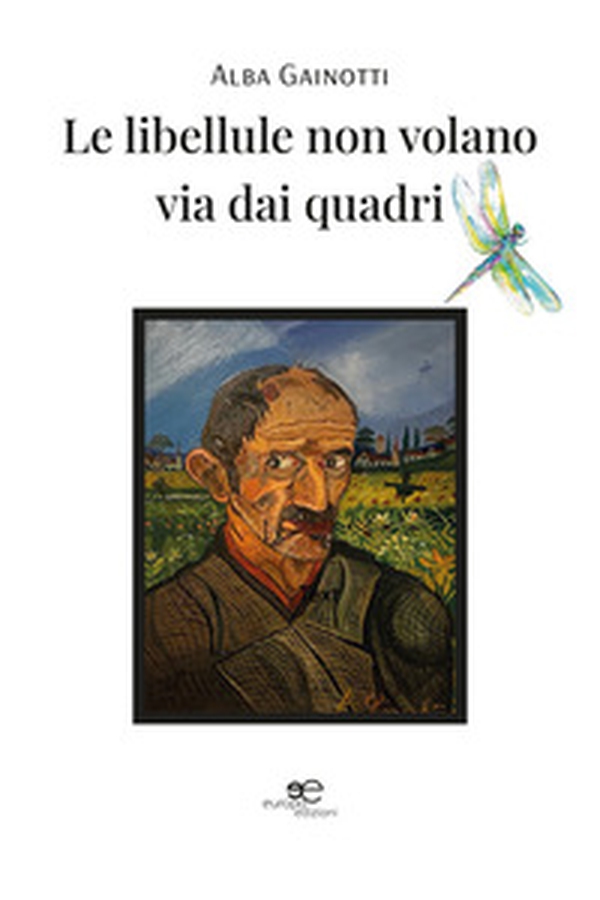 Le libellule non volano via dai quadri - Librerie.coop Le libellule non volano via dai quadri - Librerie.coop