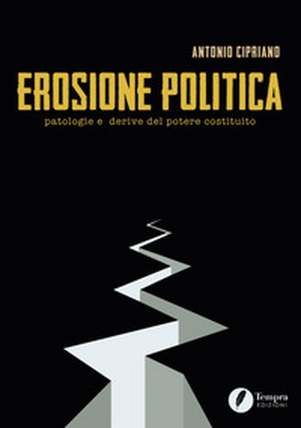 Erosione politica. Patologie e derive del potere costituito - Librerie.coop Erosione politica. Patologie e derive del potere costituito - Librerie.coop