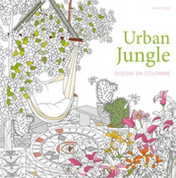 Urban jungle. Disegni da colorare - Librerie.coop