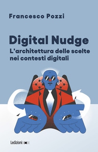 Digital Nudge. L'architettura delle scelte nei contesti digitali - Librerie.coop