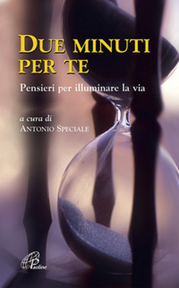 Due minuti per te. Pensieri per illuminare la via - Librerie.coop Due minuti per te. Pensieri per illuminare la via - Librerie.coop
