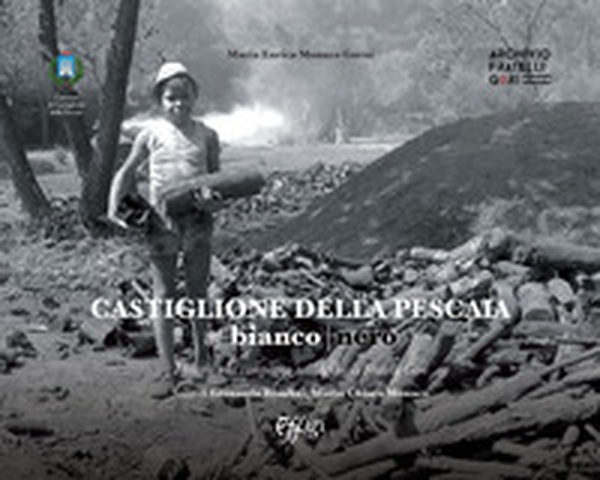 Castiglione della Pescaia in bianco e nero. I borghi e la campagna nell'Archivio Fratelli Gori - Librerie.coop Castiglione della Pescaia in bianco e nero. I borghi e la campagna nell'Archivio Fratelli Gori - Librerie.coop