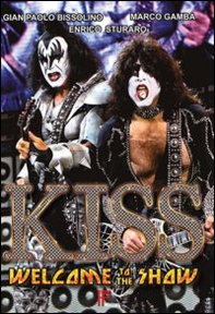 Kiss. Welcome to the show! - Librerie.coop