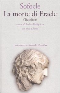 La morte di Eracle (Trachinie). Testo greco a fronte - Librerie.coop