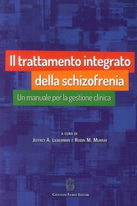 Il trattamento integrato della schizofrenia. Un manuale per la gestione clinica - Librerie.coop