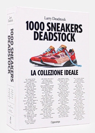 1000 sneakers Deadstock. Ediz. italiana - Librerie.coop