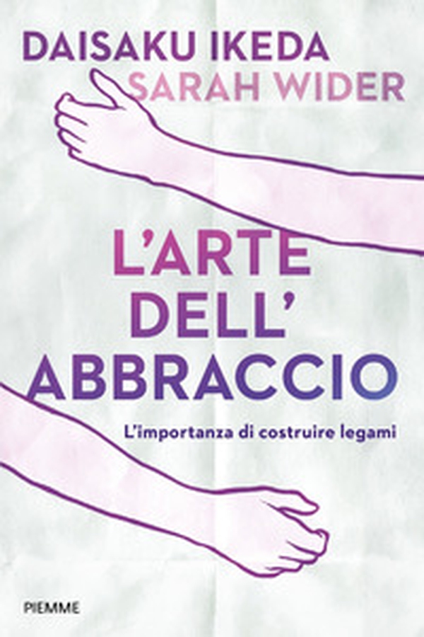 L'arte dell'abbraccio. L'importanza di costruire legami - Librerie.coop L'arte dell'abbraccio. L'importanza di costruire legami - Librerie.coop
