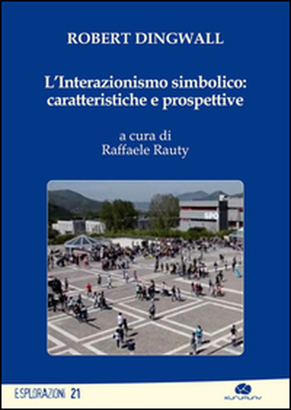 L'interazionismo simbolico. Caratteristiche e prospettive - Librerie.coop L'interazionismo simbolico. Caratteristiche e prospettive - Librerie.coop