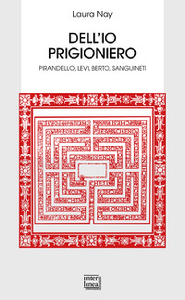 Dell'io prigioniero. Pirandello, Levi, Berto, Sanguineti - Librerie.coop Dell'io prigioniero. Pirandello, Levi, Berto, Sanguineti - Librerie.coop