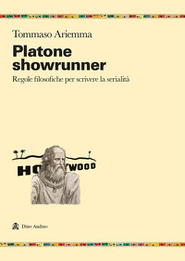 Platone showrunner. Regole filosofiche per scrivere la serialità - Librerie.coop Platone showrunner. Regole filosofiche per scrivere la serialità - Librerie.coop