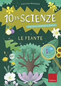 Le piante. 10 in scienze. Osservo, sperimento, gioco! - Librerie.coop