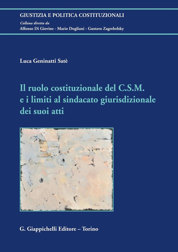 Il ruolo costituzionale del C.S.M. e i limiti al sindacato giurisdizionale dei suoi atti. - Librerie.coop Il ruolo costituzionale del C.S.M. e i limiti al sindacato giurisdizionale dei suoi atti. - Librerie.coop