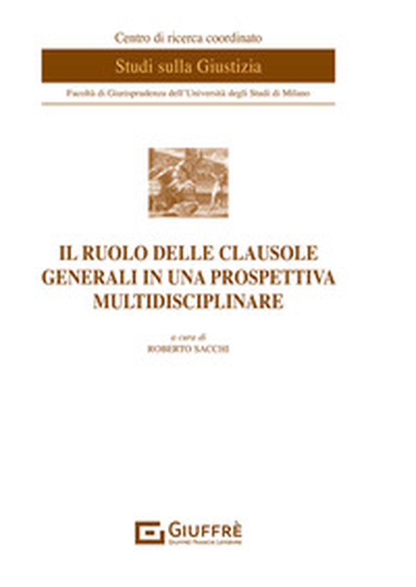 Il ruolo delle clausole generali in una prospettiva multidisciplinare - Librerie.coop Il ruolo delle clausole generali in una prospettiva multidisciplinare - Librerie.coop