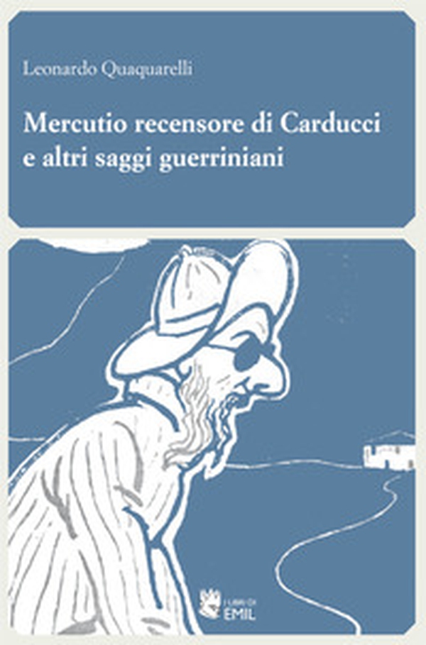 Mercutio recensore di Carducci e altri saggi guerriniani - Librerie.coop Mercutio recensore di Carducci e altri saggi guerriniani - Librerie.coop