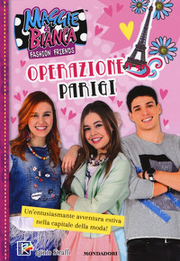 Operazione Parigi. Maggie & Bianca. Fashion friends - Librerie.coop Operazione Parigi. Maggie & Bianca. Fashion friends - Librerie.coop