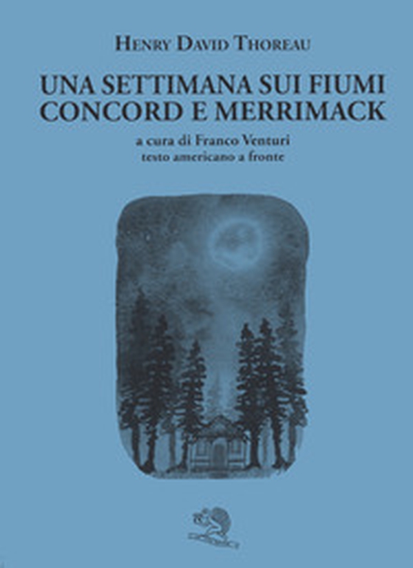 Una settimana sui fiumi Concord e Merrimack. Testo americano a fronte - Librerie.coop Una settimana sui fiumi Concord e Merrimack. Testo americano a fronte - Librerie.coop