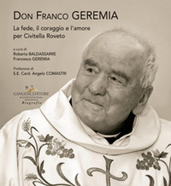Don Franco Geremia. La fede, il coraggio e l'amore per Civitella Roveto - Librerie.coop Don Franco Geremia. La fede, il coraggio e l'amore per Civitella Roveto - Librerie.coop