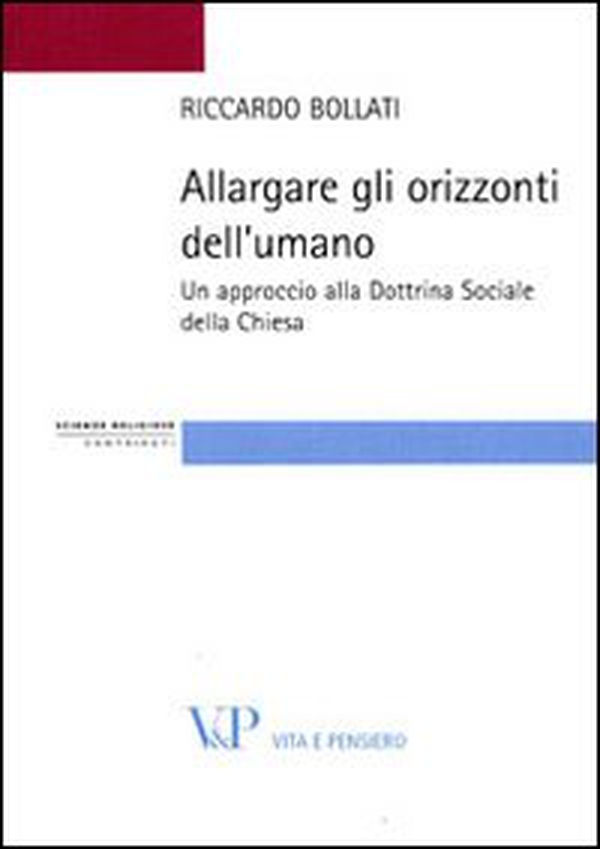 Allargare gli orizzonti dell'umano. Un approccio alla dottrina sociale della Chiesa - Librerie.coop Allargare gli orizzonti dell'umano. Un approccio alla dottrina sociale della Chiesa - Librerie.coop