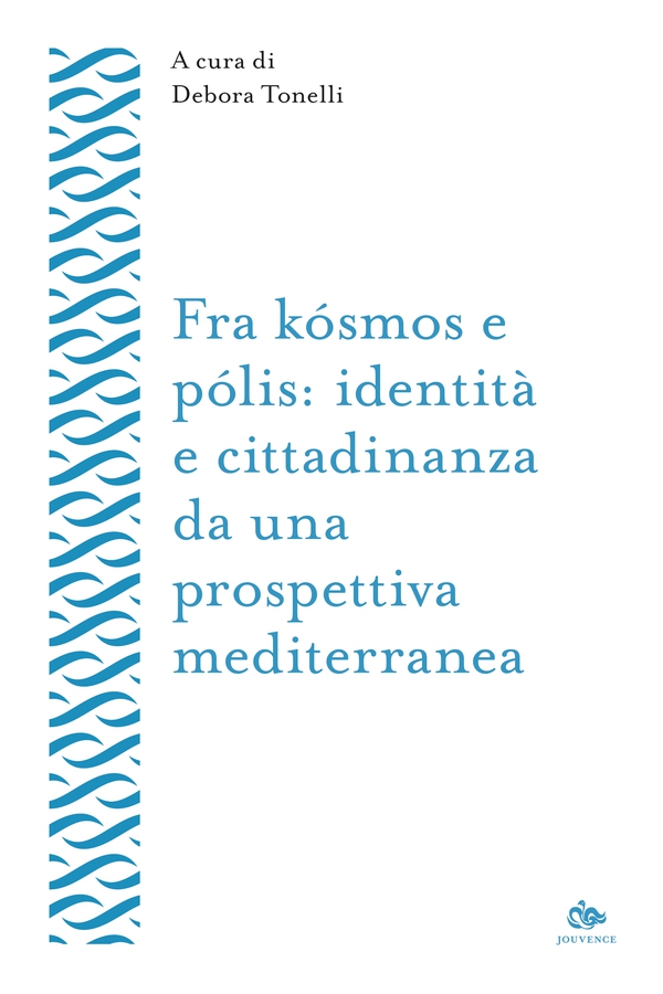 Fra kósmos e pólis: identità e cittadinanza da una prospettiva mediterranea - Librerie.coop Fra kósmos e pólis: identità e cittadinanza da una prospettiva mediterranea - Librerie.coop