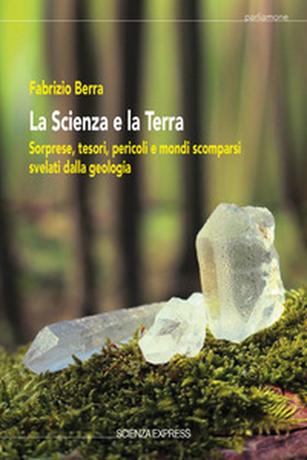La scienza e la terra. Sorprese, tesori, pericoli e mondi scomparsi svelati dalla geologia - Librerie.coop La scienza e la terra. Sorprese, tesori, pericoli e mondi scomparsi svelati dalla geologia - Librerie.coop