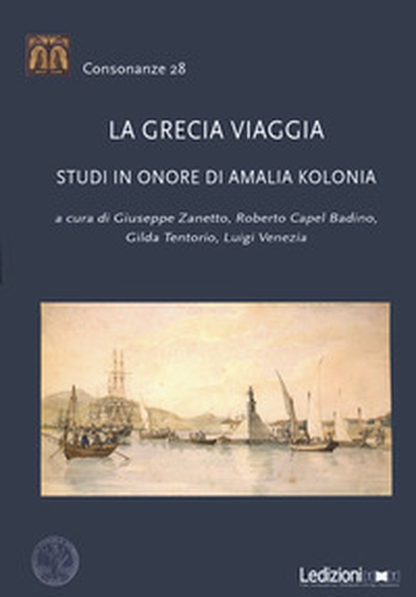 La Grecia viaggia. Studi in onore di Amalia Kolonia - Librerie.coop La Grecia viaggia. Studi in onore di Amalia Kolonia - Librerie.coop
