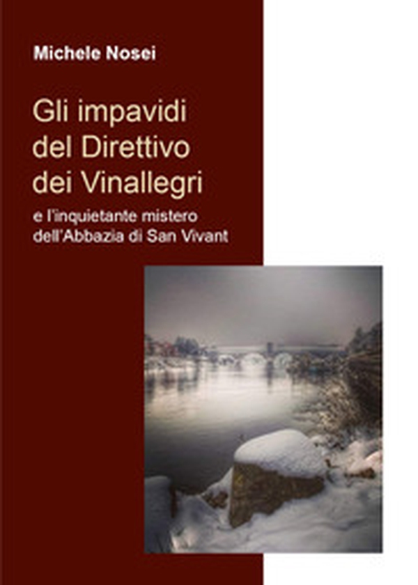 Gli impavidi del direttivo dei Vinallegri e l'inquietante mistero dell'Abbazia di San Vivant - Librerie.coop Gli impavidi del direttivo dei Vinallegri e l'inquietante mistero dell'Abbazia di San Vivant - Librerie.coop