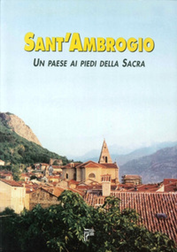 Sant'Ambrogio. Un paese ai piedi della Sacra - Librerie.coop Sant'Ambrogio. Un paese ai piedi della Sacra - Librerie.coop