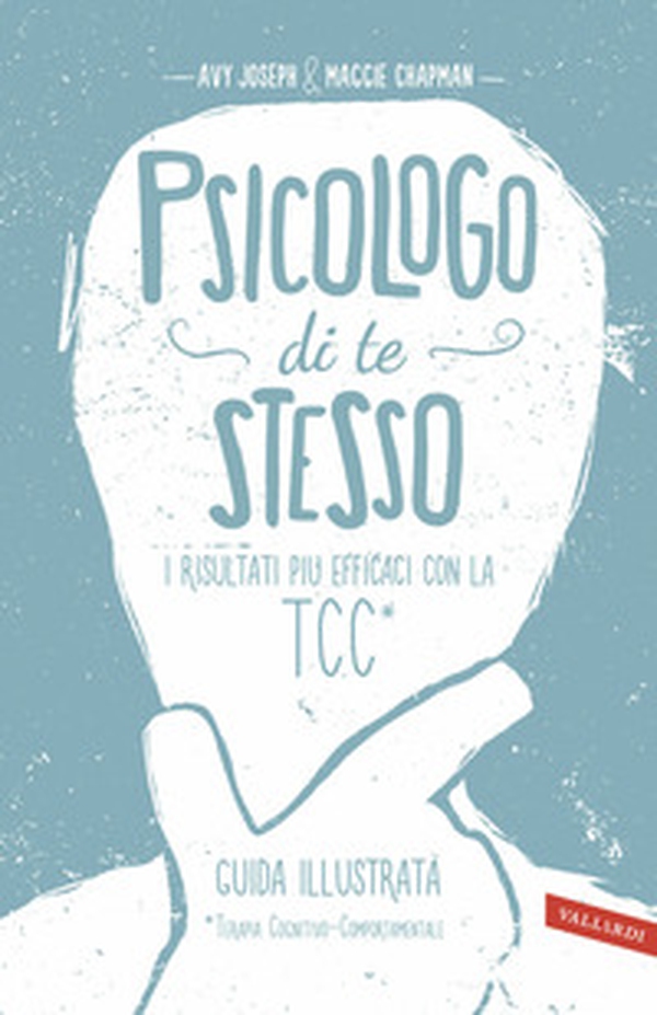 Psicologo di te stesso. I risultati più efficaci con la TCC - Librerie.coop Psicologo di te stesso. I risultati più efficaci con la TCC - Librerie.coop