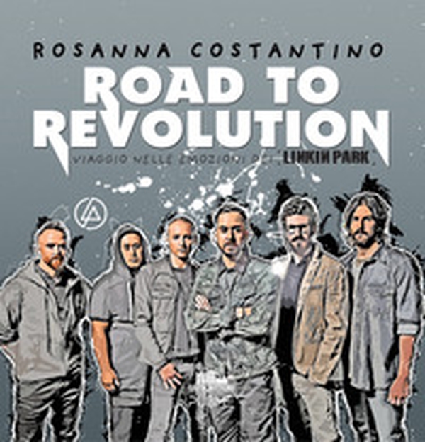 Road to revolution. Viaggio nelle emozioni dei Linkin Park - Librerie.coop Road to revolution. Viaggio nelle emozioni dei Linkin Park - Librerie.coop